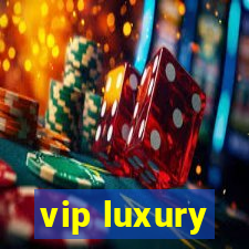 vip luxury