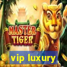 vip luxury