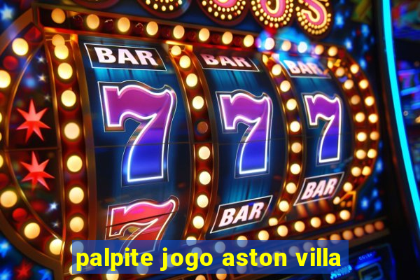 palpite jogo aston villa