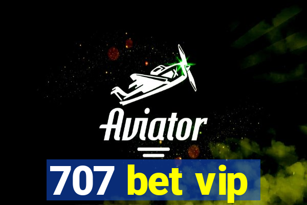 707 bet vip