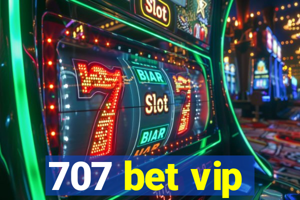 707 bet vip