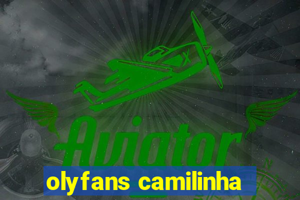 olyfans camilinha