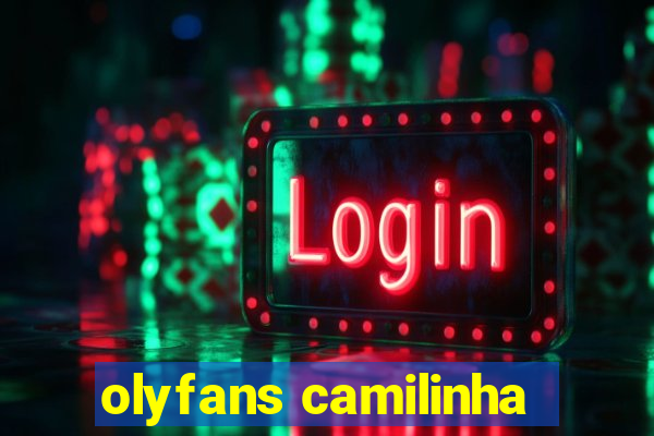 olyfans camilinha