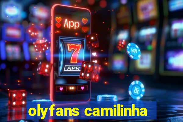 olyfans camilinha