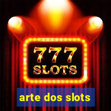 arte dos slots