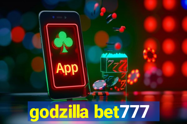 godzilla bet777