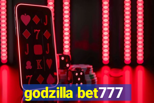 godzilla bet777