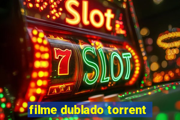 filme dublado torrent