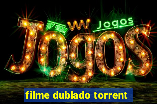 filme dublado torrent