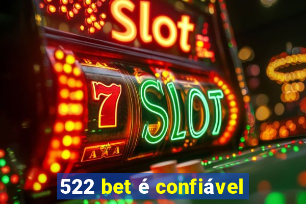 522 bet é confiável