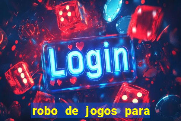 robo de jogos para ganhar dinheiro