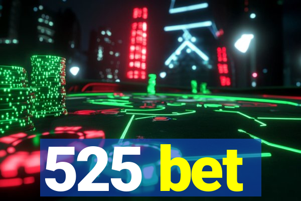 525 bet