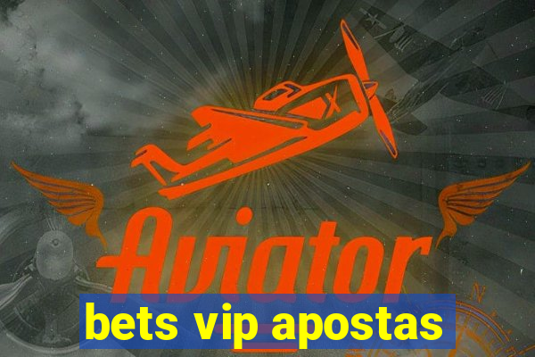 bets vip apostas