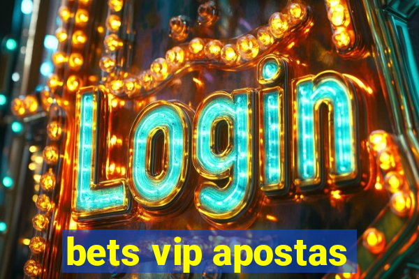 bets vip apostas