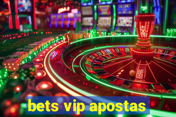 bets vip apostas