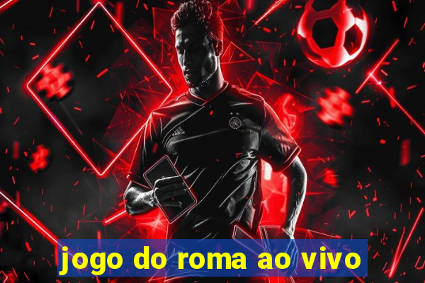 jogo do roma ao vivo