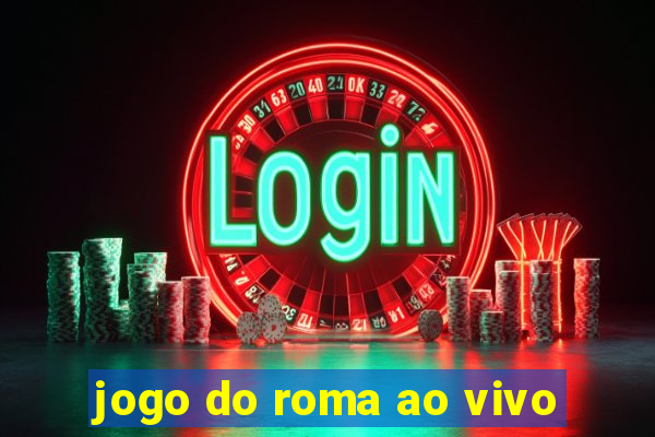 jogo do roma ao vivo