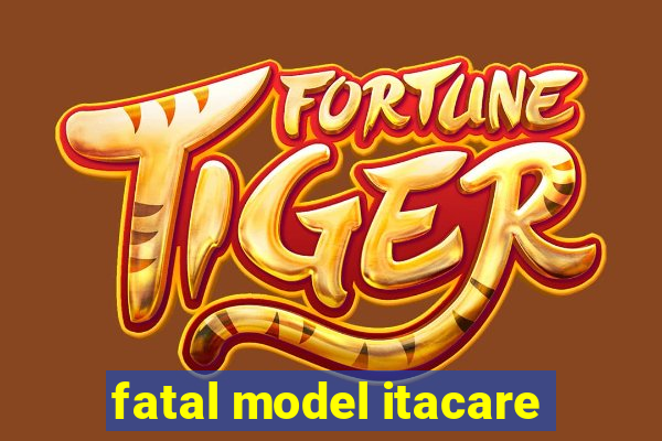 fatal model itacare