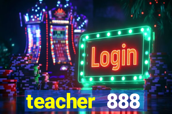 teacher 888 plataforma login