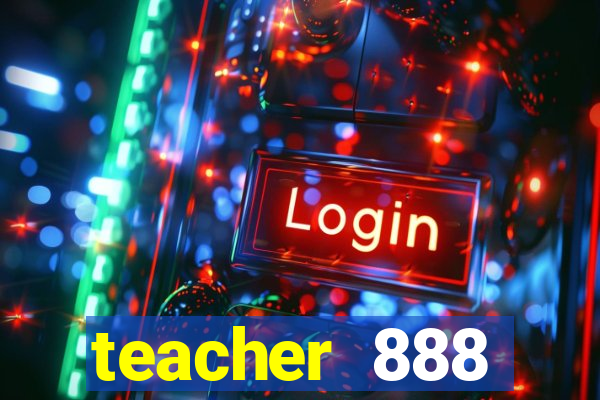 teacher 888 plataforma login