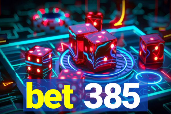 bet 385