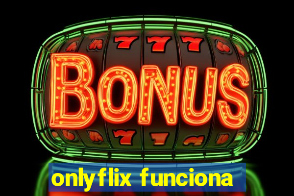 onlyflix funciona