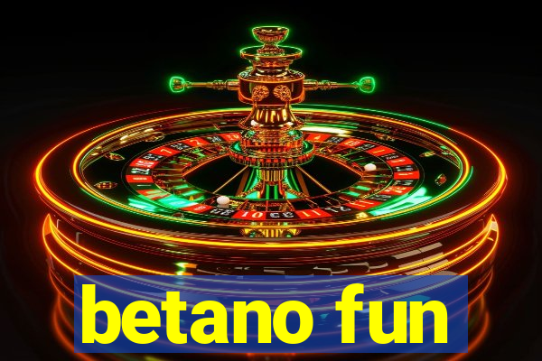 betano fun