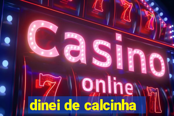 dinei de calcinha