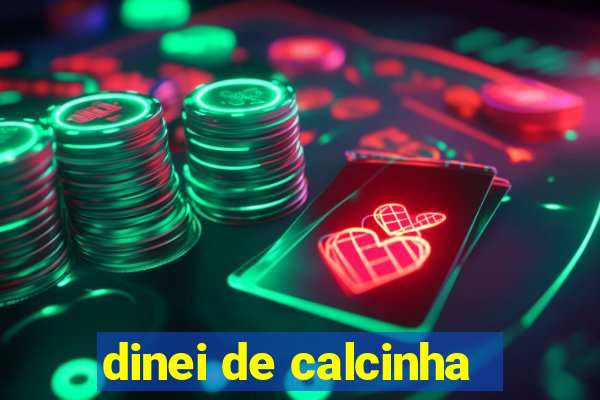 dinei de calcinha