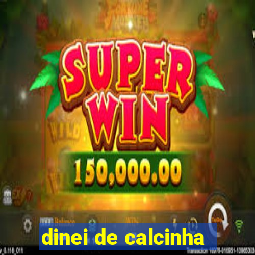 dinei de calcinha