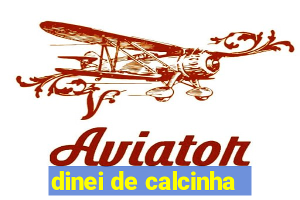 dinei de calcinha