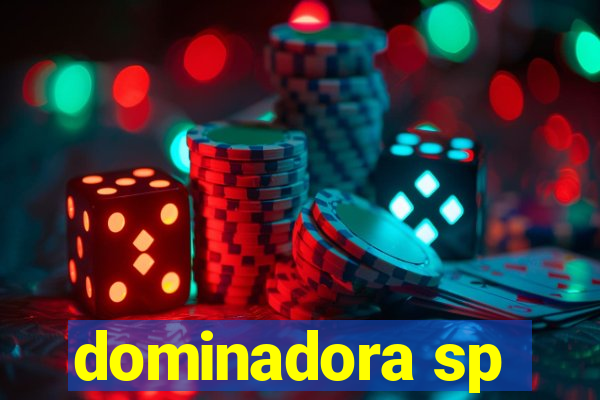 dominadora sp