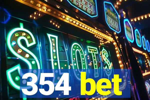 354 bet