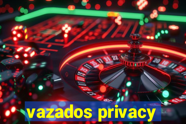 vazados privacy