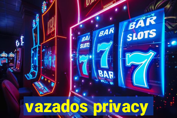 vazados privacy