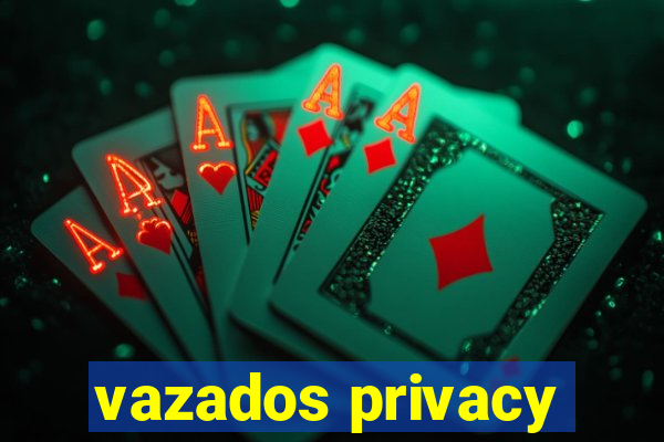 vazados privacy