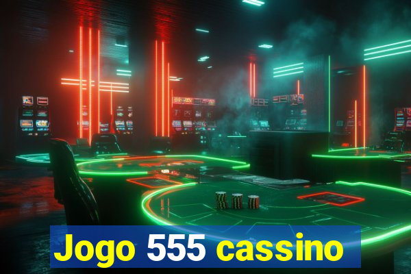 Jogo 555 cassino