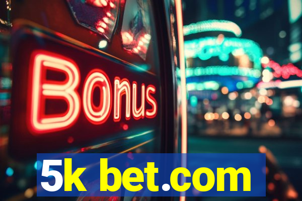 5k bet.com