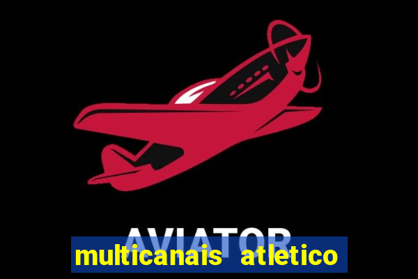 multicanais atletico de madrid