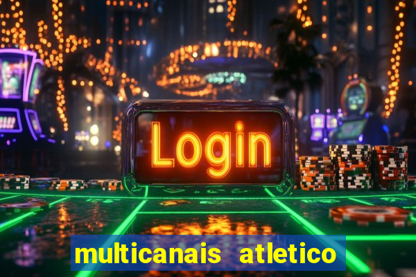 multicanais atletico de madrid