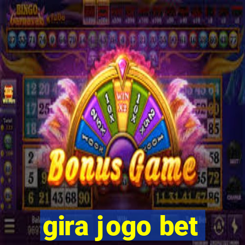 gira jogo bet