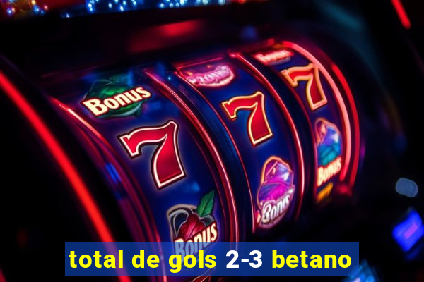 total de gols 2-3 betano