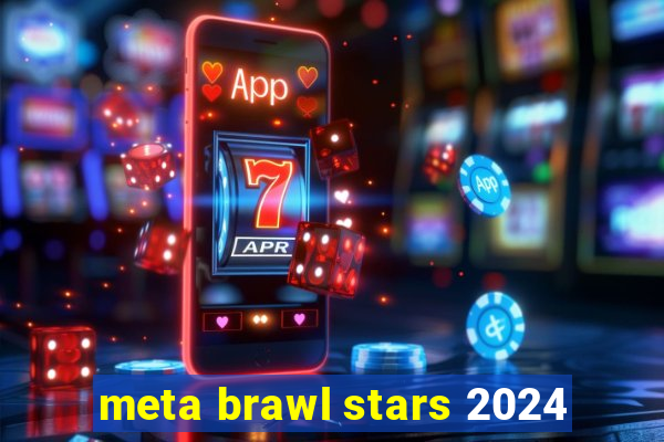 meta brawl stars 2024