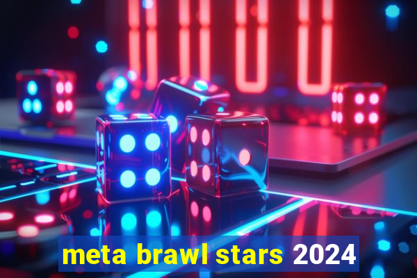 meta brawl stars 2024