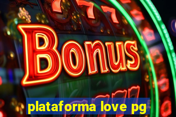 plataforma love pg