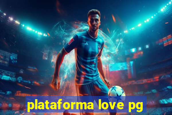 plataforma love pg