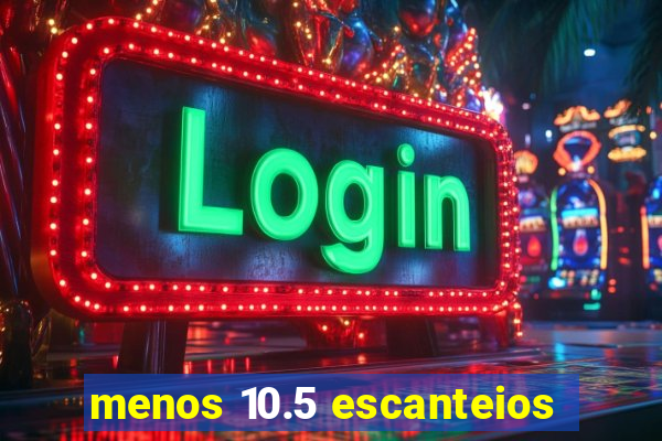 menos 10.5 escanteios