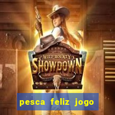 pesca feliz jogo cassino download