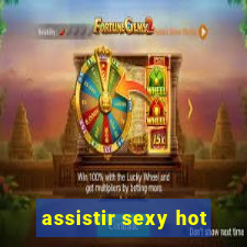 assistir sexy hot