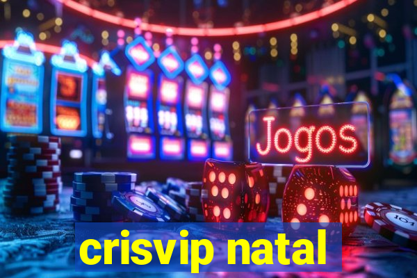 crisvip natal